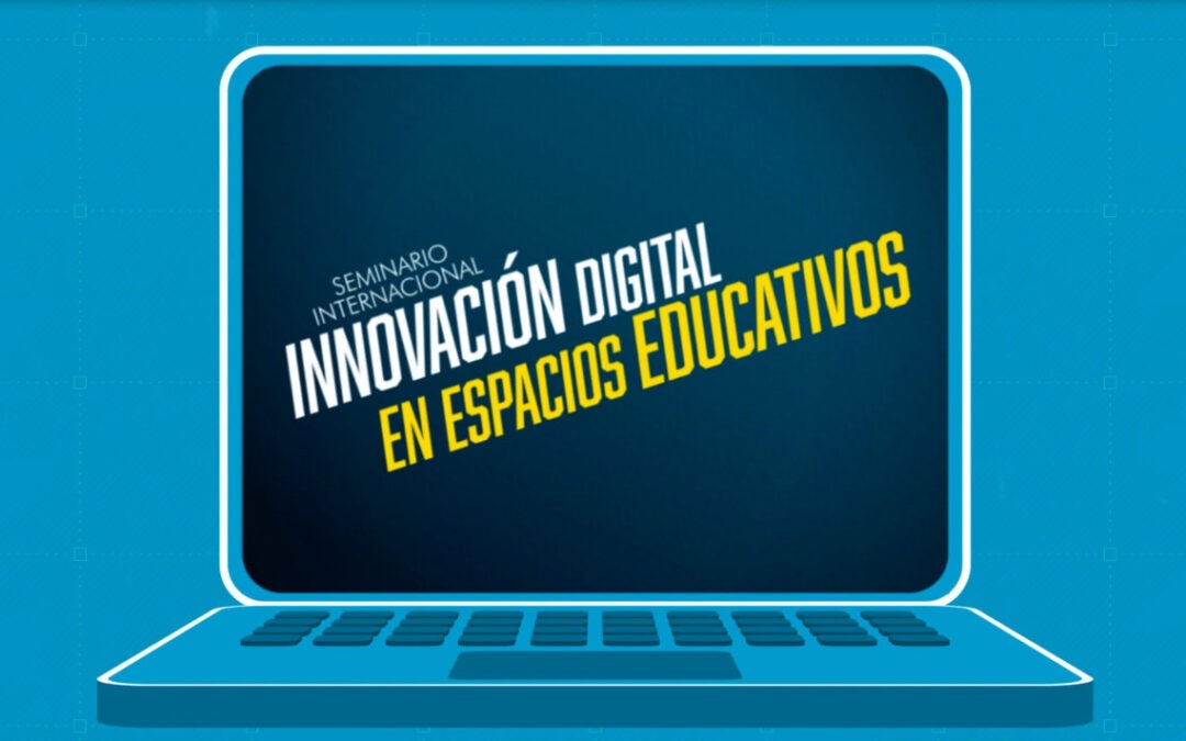 UPLA efectuará Seminario Internacional sobre Innovación Digital en Espacios Educativos