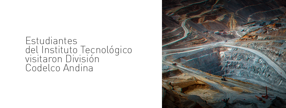 Estudiantes del Instituto Tecnológico de la UPLA recorrieron instalaciones de Codelco Andina