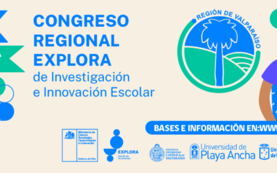 Congreso Regional Explora de Investigación e Innovación Escolar de la Región de Valparaíso 2022 abrió su convocatoria