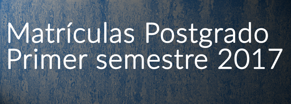 Proceso de Matrículas Postgrado 2017