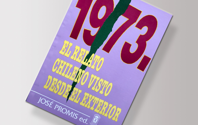 1973 El Relato Chileno Visto Desde El Exterior Jos Promis editor 
