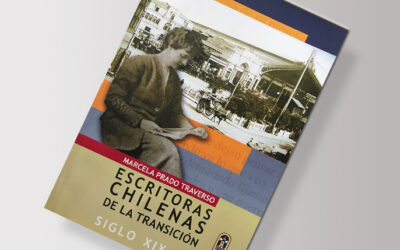 Escritoras chilenas de la transición (siglos XIX – XX) / Marcela Prado Traverso