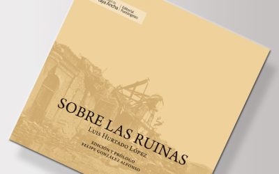 Sobre las ruinas / Luis Hurtado López / F. González Alfonso, editor