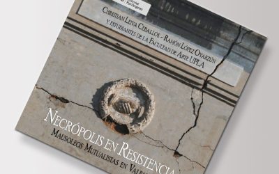 Necrópolis en resistencia: Mausoleos Mutualistas en Valparaíso / C. Leiva Ceballos y R. López Oyarzún