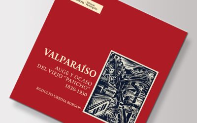 Valparaíso, auge y ocaso del viejo «pancho» / Rodolfo Urbina